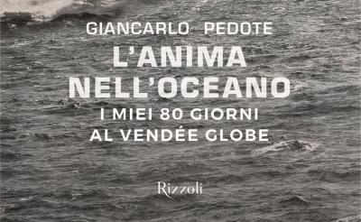 “L’Anima nell’Oceano”, il libro di Giancarlo Pedote che racconta il suo giro del mondo in solitario
