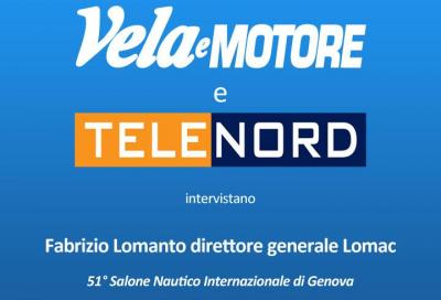Fabrizio Lomanto, direttore generale Lomac, intervistato da Vela e Motore